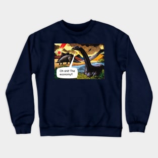 Oh shit! The economy!! Crewneck Sweatshirt